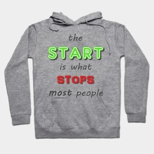 The Start is what Stops Most People Hoodie